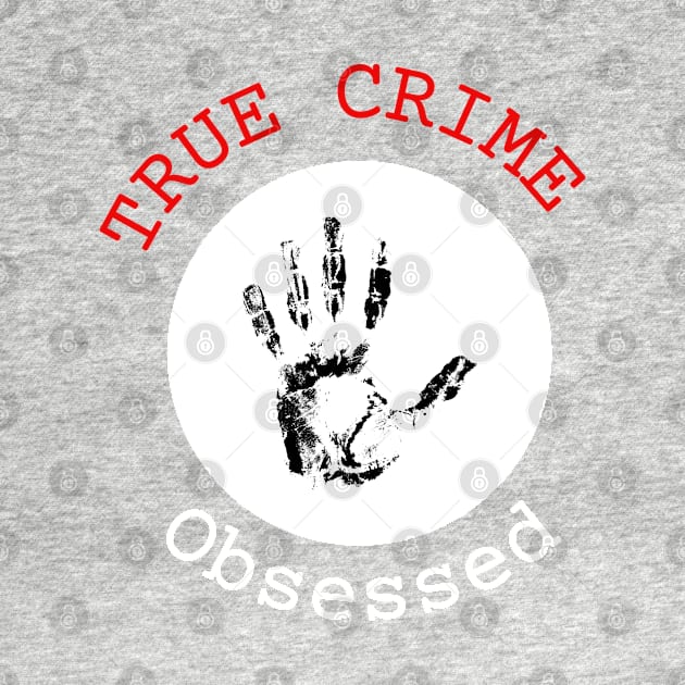 True Crime Obsessed by Cor Designs